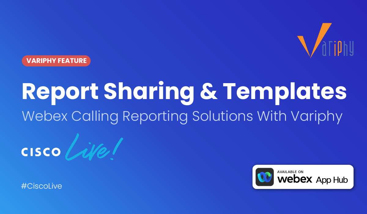 Report sharing and templates for Webex Calling with Variphy